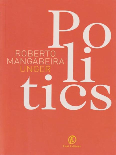 Politics - Roberto Mangabeira Unger - 2