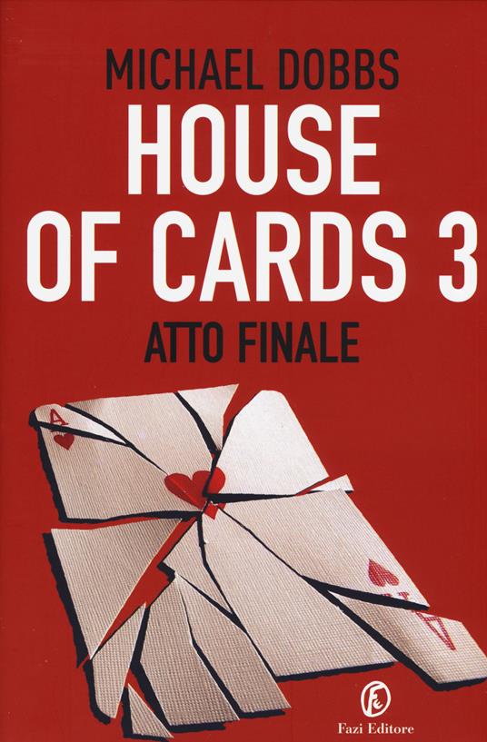 Atto finale. House of cards. Vol. 3 - Michael Dobbs - copertina