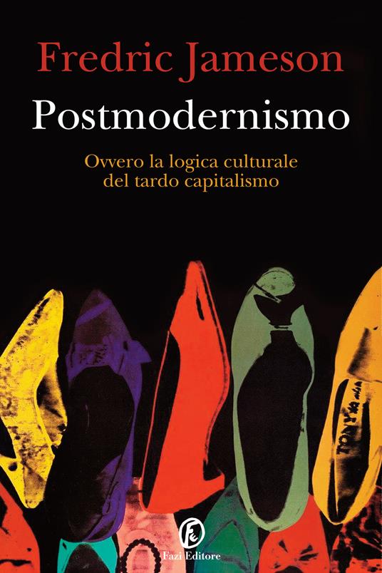 Postmodernismo. Ovvero la logica culturale del tardo capitalismo - Fredric Jameson,M. Manganelli - ebook