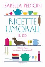 Ricette umorali. Il bis. Palati in fuga, apericene e altre catastrofi