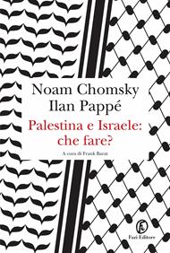 Palestina e Israele: che fare?