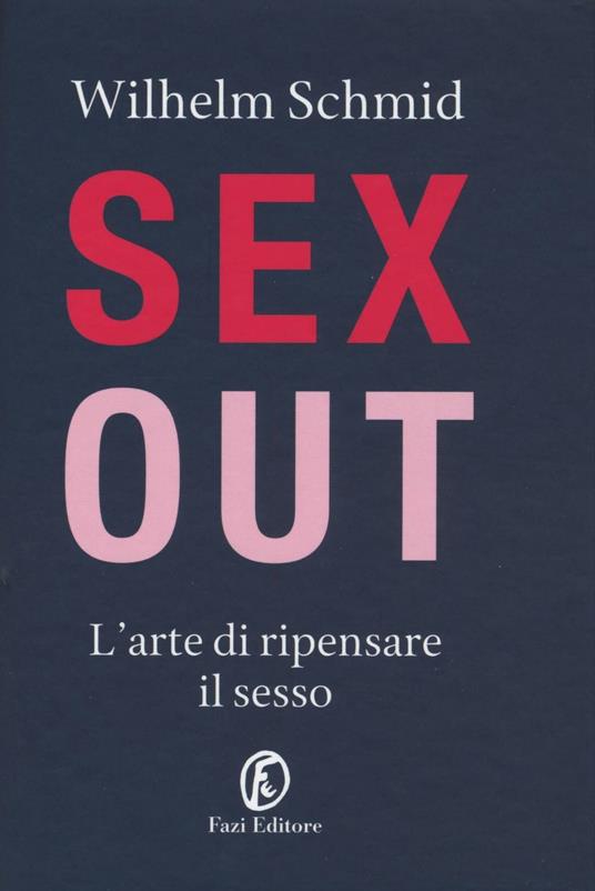 Sex out. L'arte di ripensare il sesso - Wilhelm Schmid - copertina