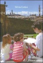 O chi l'avrebbe detto? Sonetti in vernacolo senese