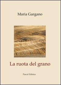 La ruota del grano - Maria Gargano - copertina