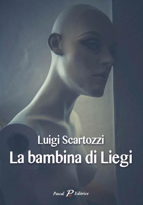 La bambina di Liegi - Luigi Scartozzi - copertina
