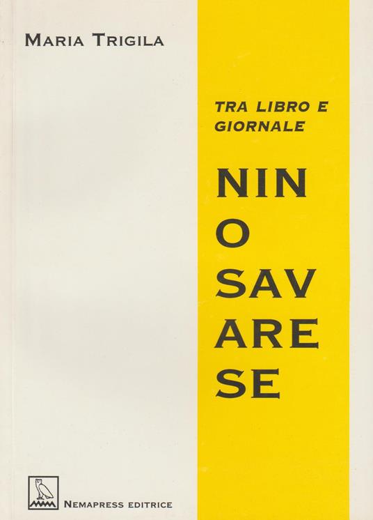 Nino Savarese. Tra libro e giornale - Maria Trigila - copertina