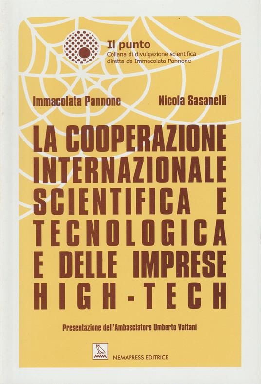 La cooperazione internazionale scientifica e tecnologica e delle imprese high-tech - Immacolata Pannone,Nicola Sasanelli - copertina