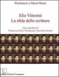 Elio Vittorini. La sfida dello scrittore - Pierfranco Bruni,Micol Bruni - copertina