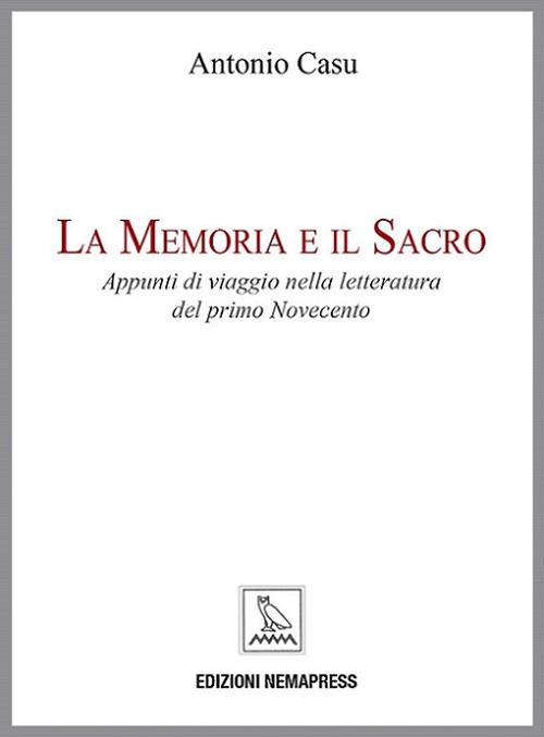 La memoria e il sacro. Appunti di viaggio nella letteratura del primo Novecento - Antonio Casu - copertina