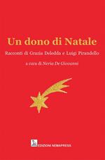 Un dono di Natale. Racconti di Grazia Deledda e Luigi Pirandello