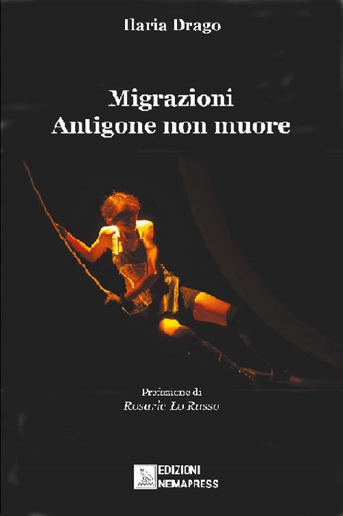Migrazioni. Antigone non muore - Ilaria Drago - copertina