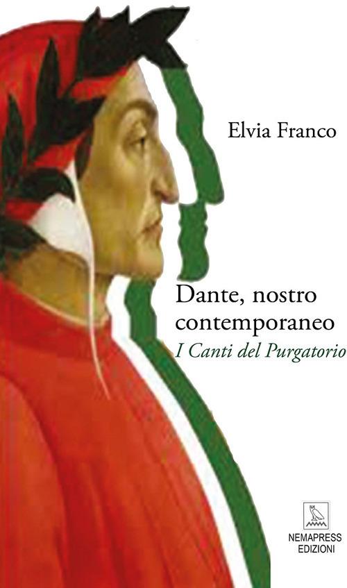 Dante, nostro contemporaneo. I Canti del Purgatorio - Elvia Franco - copertina