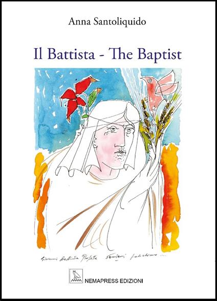 Il Battista. The Baptist. Ediz. illustrata - Anna Santoliquido - copertina