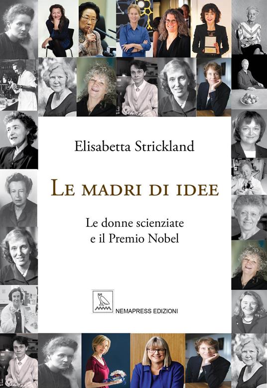 Le madri di idee. Le donne scienziate e il premio Nobel - Elisabetta Strickland - copertina