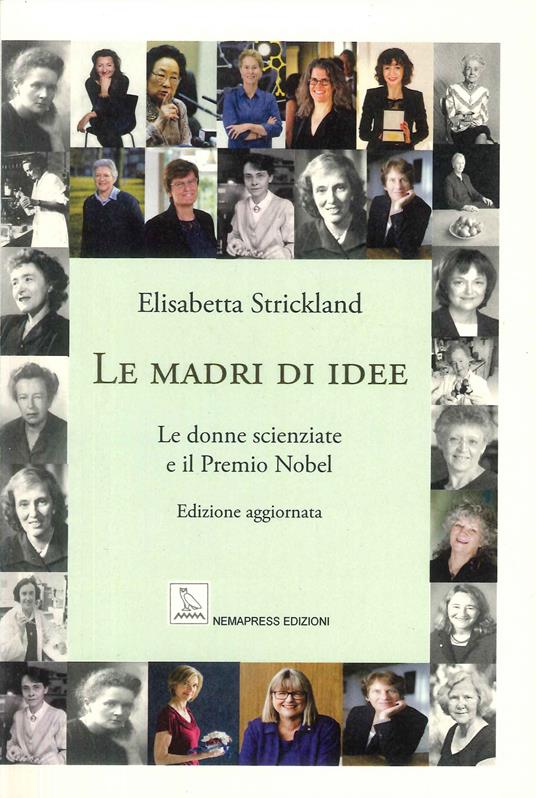 Le madri di idee. Le donne scienziate e il premio Nobel - Elisabetta Strickland - copertina