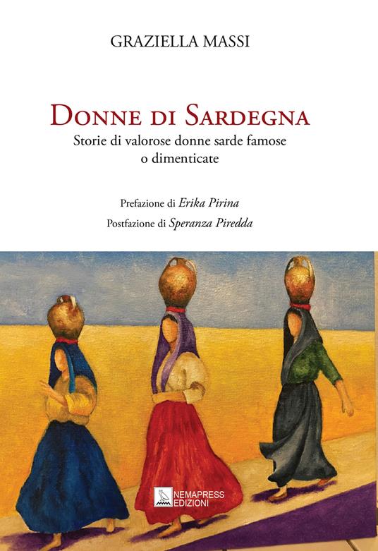 Donne di Sardegna. Storie di valorose donne sarde famose o dimenticate - Graziella Massi - copertina