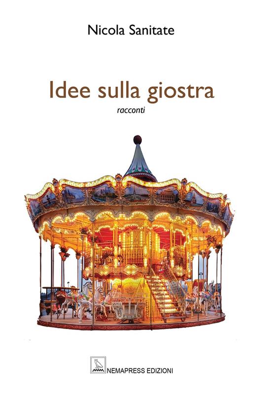 Idee sulla giostra - Nicola Sanitate - copertina