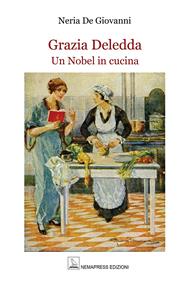 Grazia Deledda. Un Nobel in cucina