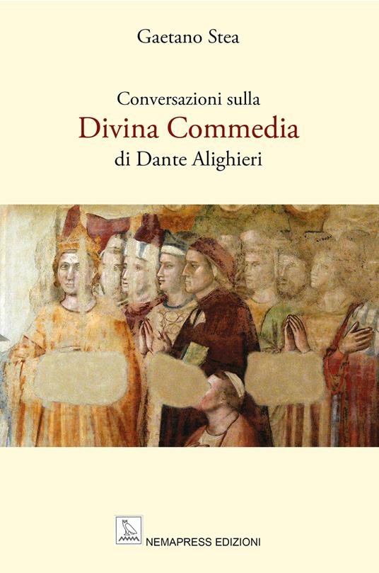 Conversazioni sulla Divina Commedia di Dante Alighieri - Gaetano Stea - ebook