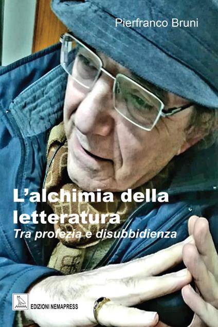 L' alchimia della letteratura. Tra profezia e disubbidienza - Pierfranco Bruni - ebook