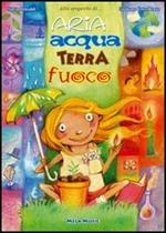 Aria, acqua, terra, fuoco. Con CD Audio