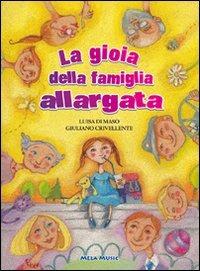 La gioia della famiglia allargata. Con CD Audio - Luisa Di Maso,Giuliano Crivellente - copertina