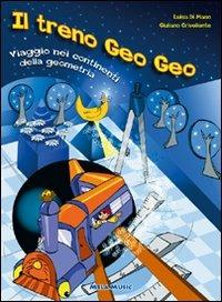 Il treno Geo Geo. Viaggio nei continenti della geometria. Con CD Audio - Luisa Di Maso - copertina