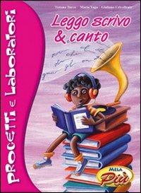 Leggo scrivo & canto. Progetti e laboratori. Con CD Audio - Tiziana Turco,Maria Vago,Giuliano Crivellente - copertina