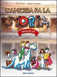L' amicizia fa la storia. Musical. Con CD Audio - David Conati,Giuliano Crivellante - copertina