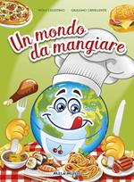 Un mondo da mangiare. Ediz. illustrata. Con CD Audio