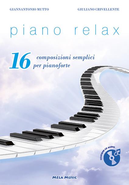 Piano relax. 16 composizioni semplici per pianoforte. Con CD-Audio - Giuliano Crivellente,Gianantonio Mutto - copertina