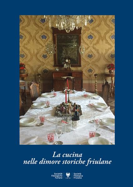 La cucina nelle dimore storiche friulane - Carlo Del Torre - copertina