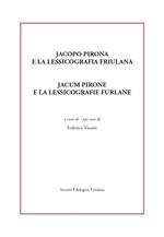 Jacopo Pirona e la lessicografia friulana. Jacum Pirone e la lessicografie furlane