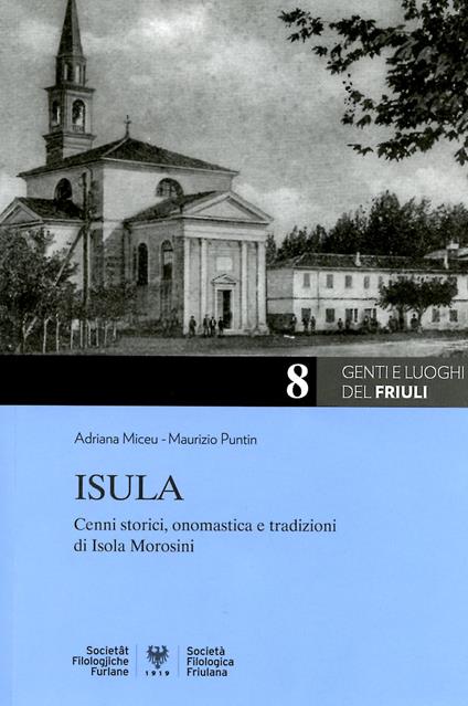 Isula: cenni storici, onomastica e tradizioni di Isola Morosini - Adriana Miceu,Maurizio Puntin - copertina