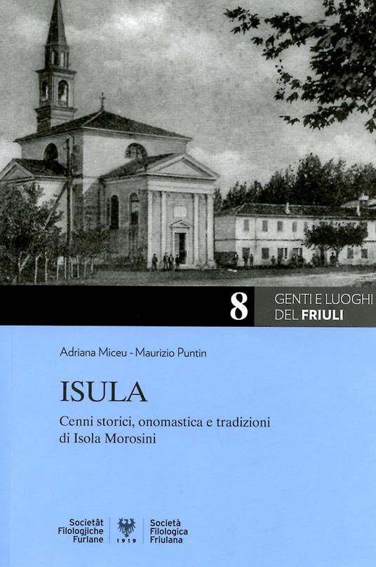 Isula: cenni storici, onomastica e tradizioni di Isola Morosini - Adriana Miceu,Maurizio Puntin - copertina