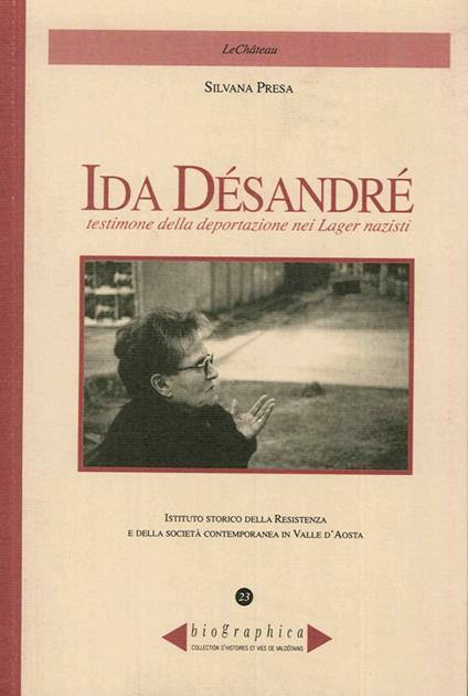 Ida Désandré. Testimone della deportazione nei lager nazisti - Silvana Presa - copertina