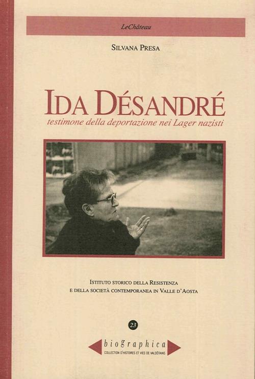 Ida Désandré. Testimone della deportazione nei lager nazisti - Silvana Presa - copertina