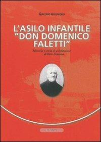 L'asilo infantile «Don Domenico Faletti». Memoria e storia di un'istruzione di Torre Canavese - Giacomo Antoniono - copertina