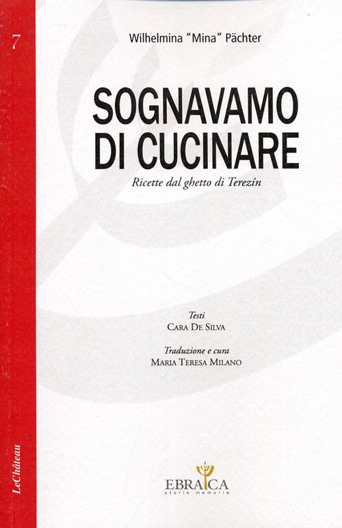Sognavamo di cucinare. Ricette dal ghetto di terezìn - Wilhelmina Pächter - copertina
