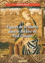 Figures de la liberté dans le théâtre de Paul Claudel