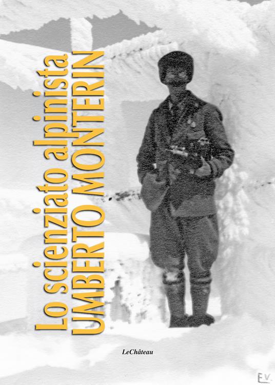 Lo scienziato alpinista Umberto Monterin - copertina