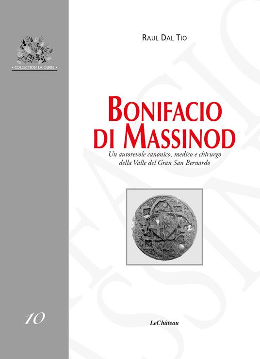 Bonifacio di Massinod. Un autorevole canonico, medico e chirurgo della Valle del Gran San Bernardo - Raul Dal Tio - copertina