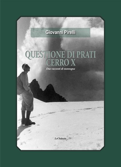 Questione di prati. Cerro X. Due racconti di montagna - Giovanni Pirelli - copertina