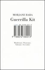 Guerrilla kit. Manifestare. Protestare. Sabotare. Sovvertire