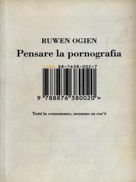 Pensare la pornografia. Tutti la consumano, nessuno sa cos'è - Ruwen Ogien - copertina