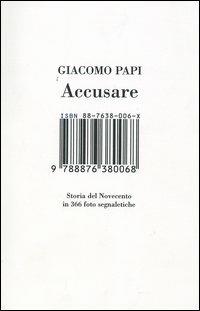 Accusare. Storia del Novecento in 366 foto segnaletiche - Giacomo Papi - copertina