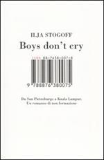 Boys don't cry. Da San Pietroburgo a Kuala Lampur. Un romanzo di non formazione