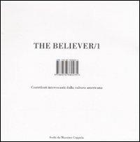 The believer. Contributi interessanti dalla cultura americana. Vol. 1 - copertina