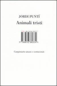 Animali tristi. Campionario umano e sentimentale - Jordi Puntí - 2