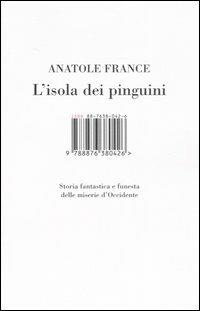 L'isola dei pinguini. Storia fantastica e funesta delle miserie d'Occidente - Anatole France - copertina